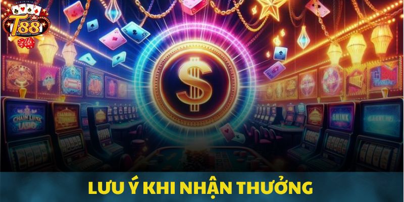 Vấn đề cần lưu ý khi tiến hành nhận thưởng từ danh mục ưu đãi T88