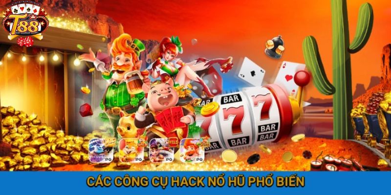Các công cụ hack nổ hũ được nhiều thành viên ưa chuộng hàng đầu